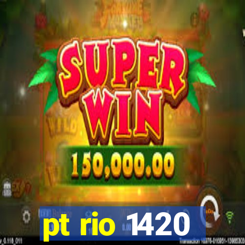 pt rio 1420